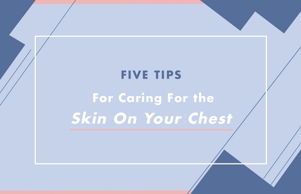 graphic of five tips for caring for the skin on your chest