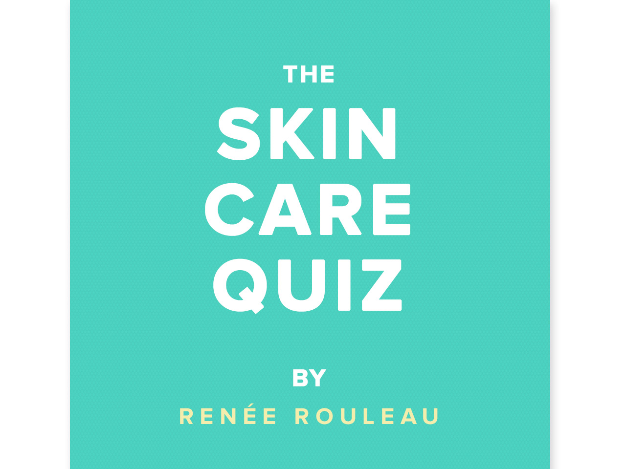 Take the Renée Rouleau Skin Care Quiz Renée Rouleau